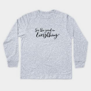 See the good in everything Kids Long Sleeve T-Shirt